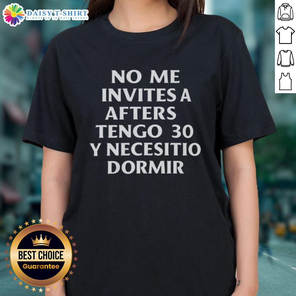 Good No Me Invites A Afters Tengo 30 Y Necesito Dormir 2025 Ladies Tee Good No Me Invites A Afters Tengo 30 Y Necesito Dormir 2025 Ladies Tee featuring a stylish design for casual wear.