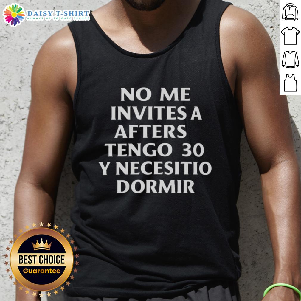Good No Me Invites A Afters Tengo 30 Y Necesito Dormir 2025 Tank Top Good No Me Invites A Afters Tengo 30 Y Necesito Dormir 2025 tank top featuring a fun graphic design for casual wear.