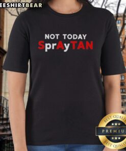Good Not Today Spray Tan Ladies Tee featuring a fun graphic design for sunless tanning enthusiasts.