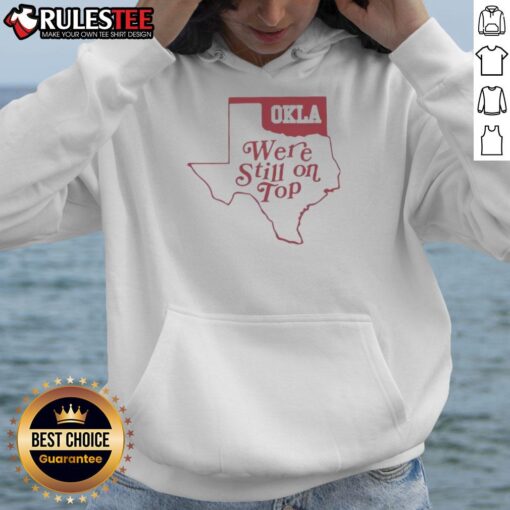 Good-Okla-Were-Still-On-Top-Map-Hoodie featuring a vibrant Oklahoma map design in stylish hoodie fashion.