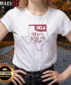 Good Oklahoma We're Still On Top Map Ladies Tee featuring a vibrant map design and stylish fit for women.