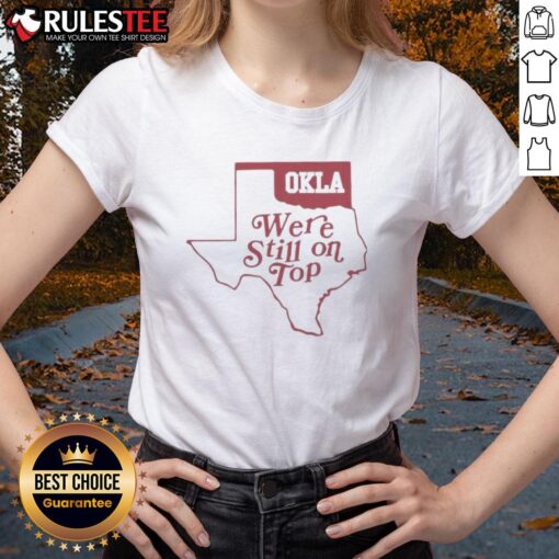 Good Oklahoma We're Still On Top Map Ladies Tee featuring a vibrant map design and stylish fit for women.