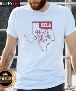 Good Okla We're Still On Top Map T-Shirt featuring a stylish Oklahoma map design, perfect for state pride and casual wear.