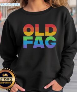Good Old Fag Pride Sweatshirt featuring vibrant rainbow colors and bold text celebrating LGBTQ+ pride.