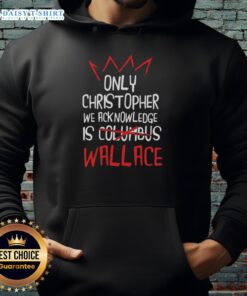 Alt Text: Good Only Christopher We Acknowledge Is Wallace Hoodie in stylish design, perfect for casual outfits and fan wear.
