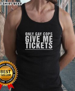 Good Only Gay Cops Give Me Tickets tank top featuring a colorful design and playful text for LGBTQ+ pride fashion.