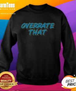 Good Overrate That Sweatshirt in stylish design, perfect for casual wear and staying cozy. Shop now for trendy comfort!