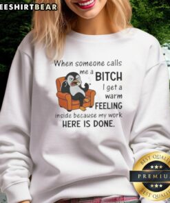 Good Penguin sweatshirt featuring the phrase about feeling accomplished when called a bitch, perfect for humor lovers.