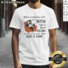 Good Penguin T-Shirt with humorous text: 'When someone calls me a bitch, I feel warm inside' - perfect for quirky fashion lovers.