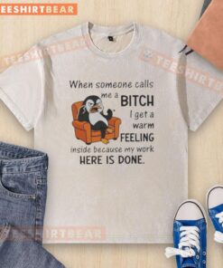 Good Penguin graphic tee: 'When someone calls me a bitch, I get a warm feeling inside' - perfect for casual wear.