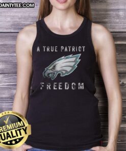Good Philadelphia Eagles Football A True Patriot Freedom Tank Top featuring team logo and patriotic design.
