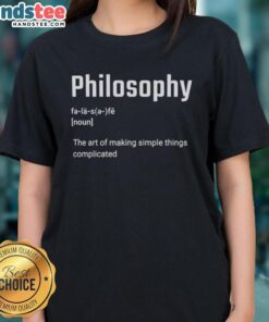 Good Philosophy Ladies Tee showcasing 'The Art of Making Simple Things Complicated' design in a stylish, casual fit.
