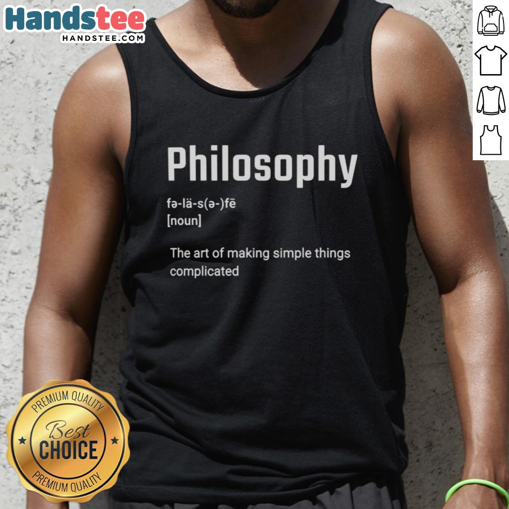 good-philosophy-the-art-of-making-simple-things-complicated-tank-top Good Philosophy The Art of Making Simple Things Complicated tank top featuring a minimalist design and thought-provoking quote.