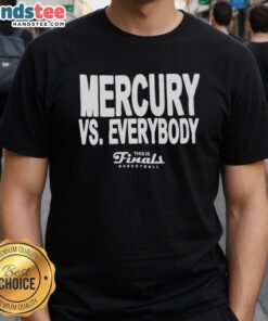 Good Phoenix Mercury Vs Everybody Finals Basketball T-Shirt featuring bold graphics and vibrant team colors.