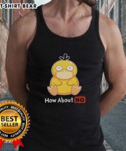 Good Psyduck How About No tank top featuring a playful Psyduck design on a stylish shirt for Pokemon fans.