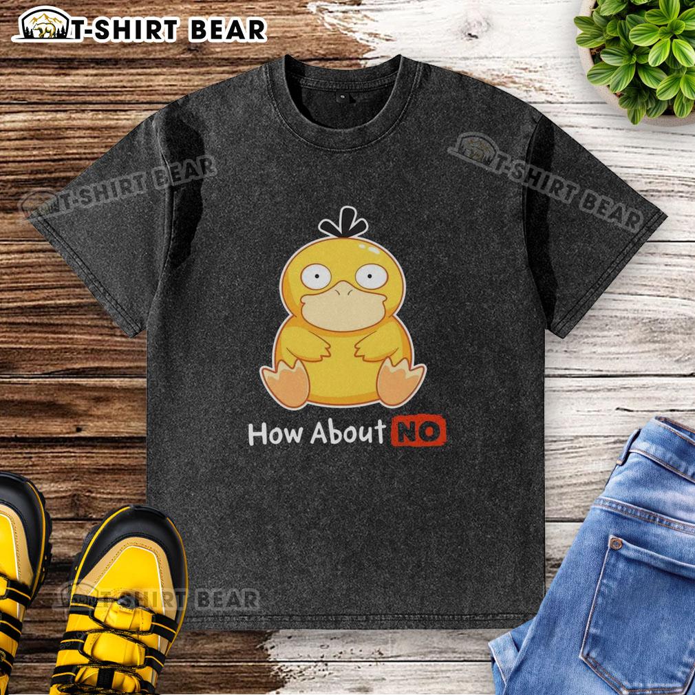Good Psyduck How About No Washed T Shirt Good Psyduck How About No washed t-shirt featuring a playful Psyduck graphic, perfect for casual wear and Pokmon fans.
