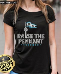 2025 Toronto Blue Jays Ladies Tee featuring 'Good Raise The Pennant' design, perfect for fans and stylish game day wear.
