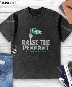 2025 Toronto Blue Jays washed t-shirt featuring 'Good Raise The Pennant' design, perfect for fans and casual wear.