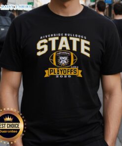 Good Riverside Bulldogs State Class A Playoffs 2025 T-Shirt featuring team logo and bold graphics for fans.