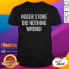 Good Roger Stone Did Nothing Wrong T-Shirt featuring bold text design, ideal for political statement and activism.