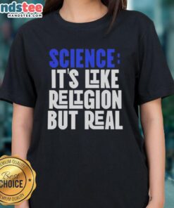 Good Science It's Like Religion But Real Ladies Tee showcasing a stylish graphic tee for science enthusiasts.