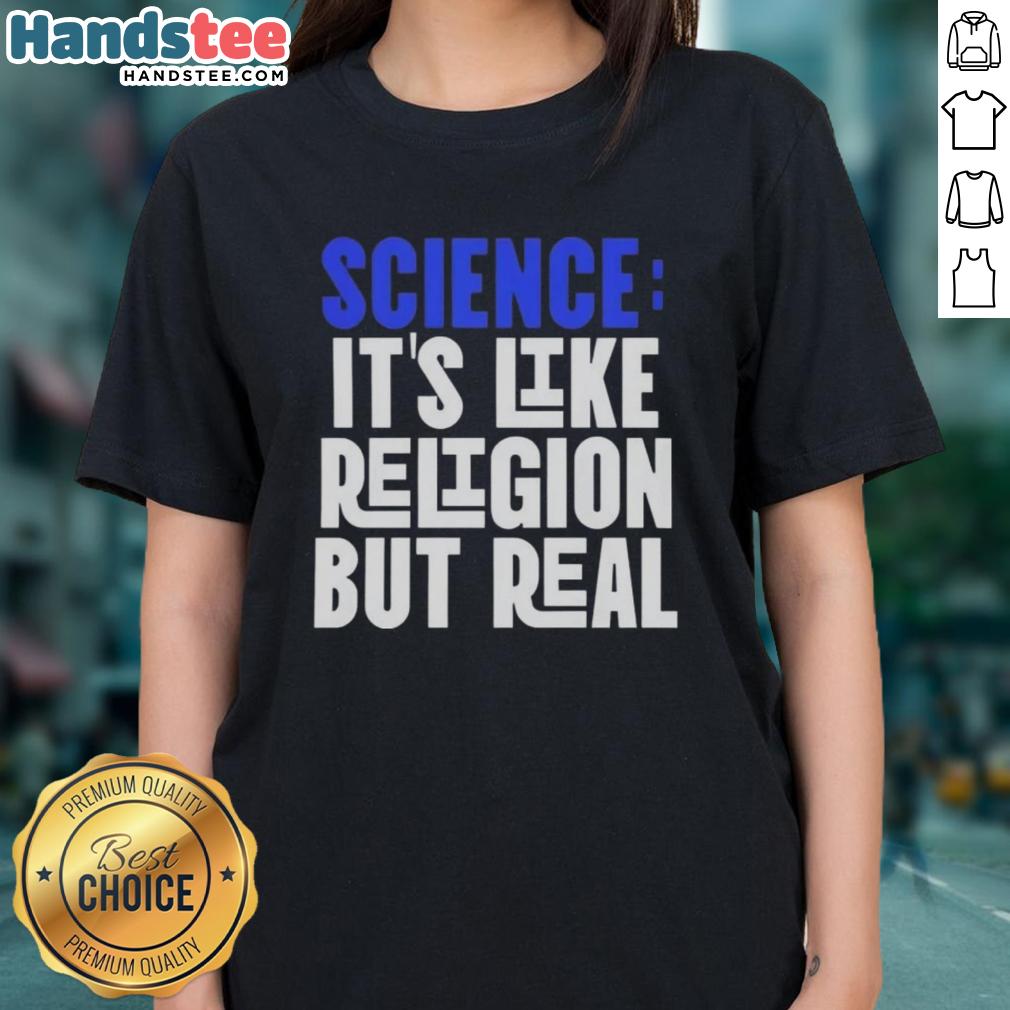 good-science-its-like-religion-but-real-ladies-tee Good Science It's Like Religion But Real Ladies Tee showcasing a stylish graphic tee for science enthusiasts.