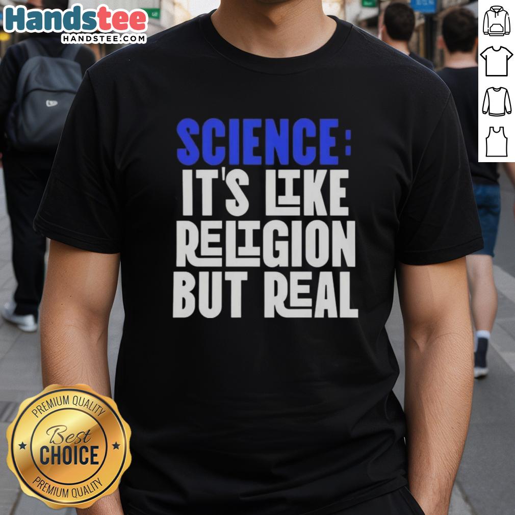 good-science-its-like-religion-but-real-t-shirt Good Science It's Like Religion But Real T-Shirt featuring a bold graphic and witty text for science enthusiasts.