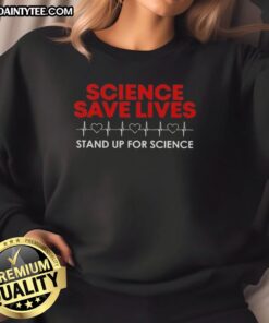 Good Science Saves Lives Heartbeat Sweatshirt promoting science advocacy and awareness in a stylish design.