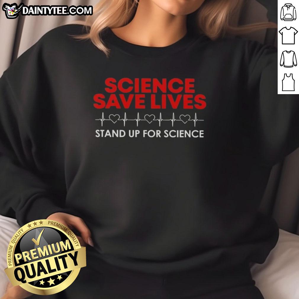 good-science-saves-lives-stand-up-for-science-heartbeat-sweatshirt Good Science Saves Lives Heartbeat Sweatshirt promoting science advocacy and awareness in a stylish design.