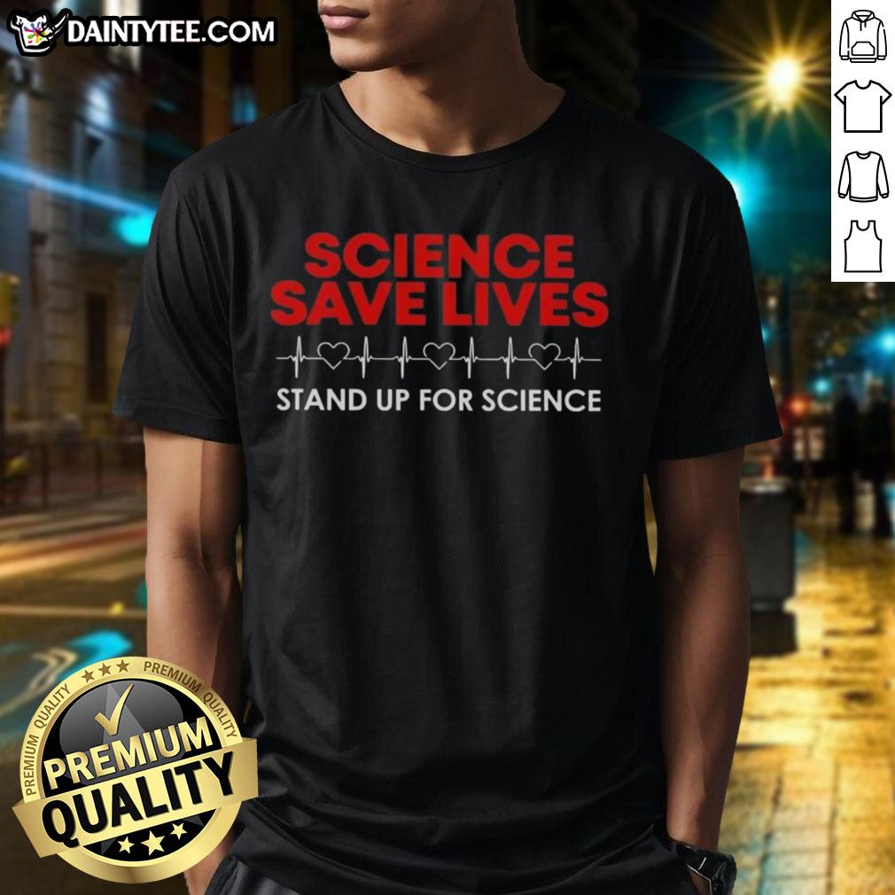 good-science-saves-lives-stand-up-for-science-heartbeat-t-shirt Good Science Saves Lives Stand Up For Science Heartbeat T-Shirt featuring a heartbeat graphic promoting science advocacy.