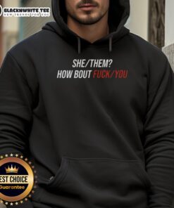Good She Them How Bout Fck You Hoodie displayed on a mannequin, showcasing a stylish and bold graphic design.