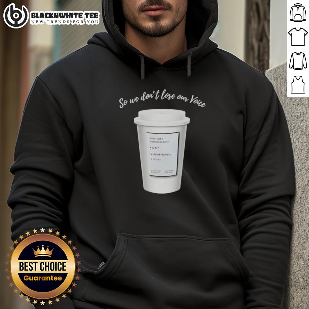 Good So We Don'T Lose Our Voice Mint Majesty Tea Order Tea Label Hoodie Mint Majesty Tea hoodie featuring 'Good So We Don't Lose Our Voice' label, perfect for tea lovers and cozy wear.