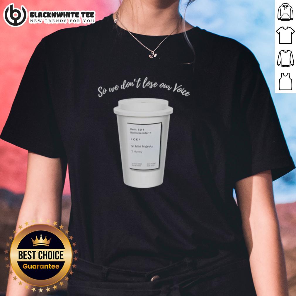 Good So We Don'T Lose Our Voice Mint Majesty Tea Order Tea Label Ladies Tee Good So We Dont Lose Our Voice Mint Majesty Tea label on a ladies tee, promoting delicious herbal tea enjoyment.