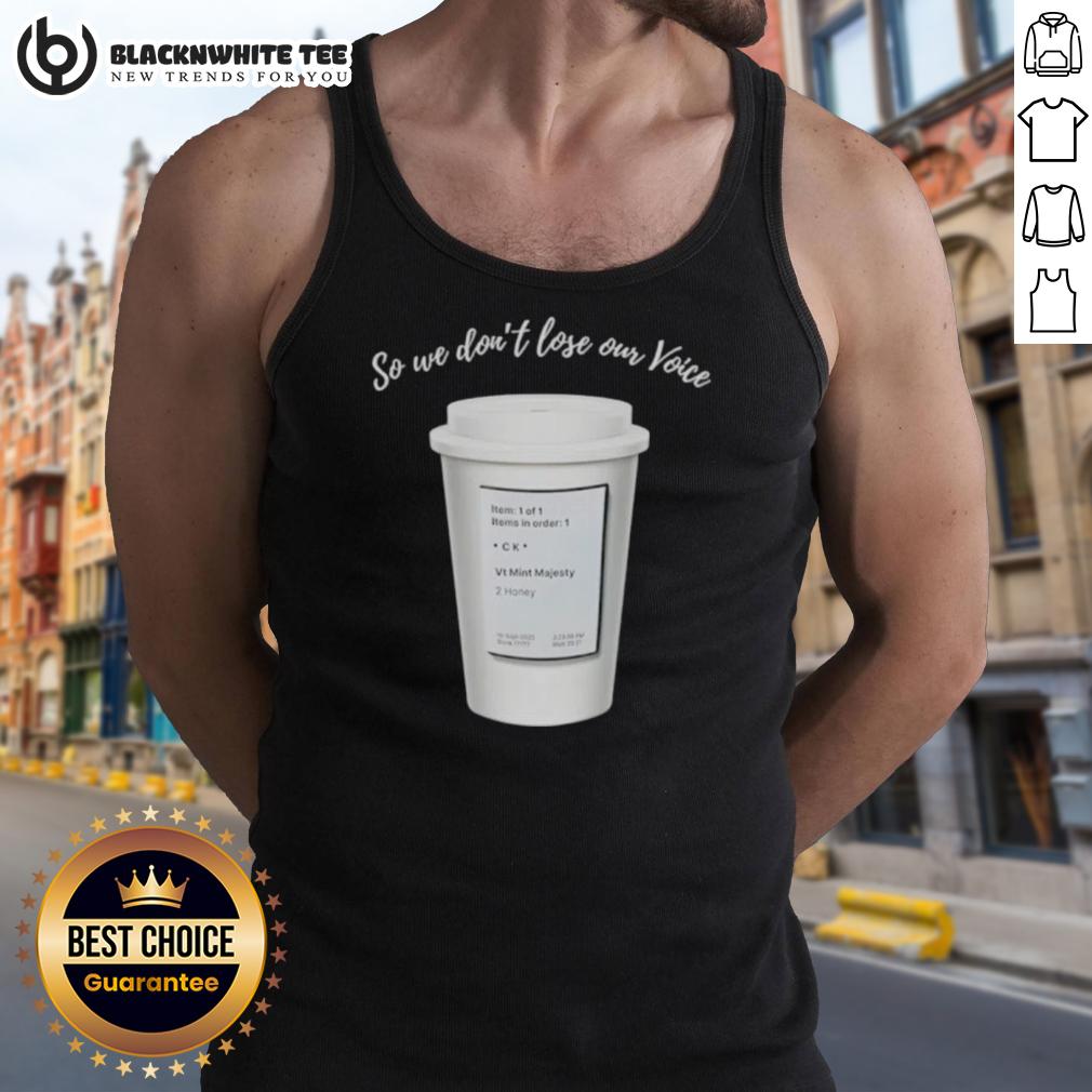 Good So We Don'T Lose Our Voice Mint Majesty Tea Order Tea Label Tank Top Mint Majesty Tea Order tank top featuring 'Good So We Dont Lose Our Voice' label, perfect for tea lovers.