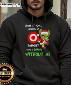 Alt Text: Good Stitch 'Admit It Now, Working at Target Would Be Boring Without Me' hoodie in vibrant colors, perfect for Target fans.