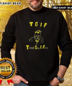 Cozy 'Good-TGIF-Thank-God-I-Fck-Sweatshirt' in black, perfect for casual outings and expressing weekend vibes.