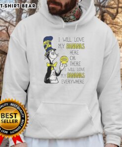 Good The Cat In The Hat hoodie featuring Savannah Bananas design with 'I Will Love My Bananas Here Or There' slogan.