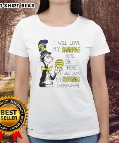 Good The Cat In The Hat Savannah Bananas Ladies Tee featuring 'I Will Love My Bananas Here Or There' design.
