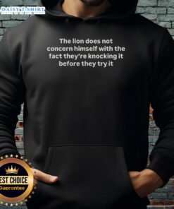 Good The Lion hoodie featuring quote on not worrying about criticism before trying new things, perfect for confidence.