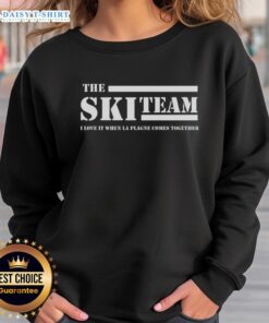 Good The Ski Team sweatshirt celebrating unity in La Plagne, perfect for winter sports enthusiasts.