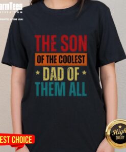 Alt Text: Good The Son of The Coolest Dad Of Them All Father's Day ladies tee featuring a stylish design for celebrating dads.