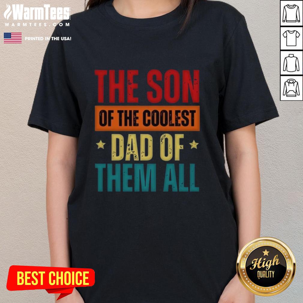 good-the-son-of-the-coolest-dad-of-them-all-fathers-day-ladies-tee Alt Text: Good The Son of The Coolest Dad Of Them All Father's Day ladies tee featuring a stylish design for celebrating dads.