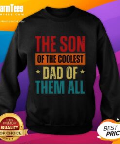Alt Text: Good The Son Of The Coolest Dad Of Them All Father's Day Sweatshirt in navy blue, perfect gift for Father's Day.