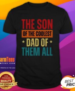 Good The Son Of The Coolest Dad Of Them All Fathers Day T-Shirt featuring a fun graphic design for Father's Day gifts.