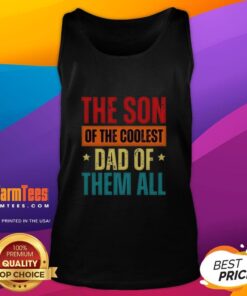 Good The Son Of The Coolest Dad Of Them All Father's Day tank top featuring a fun design for celebrating dads.