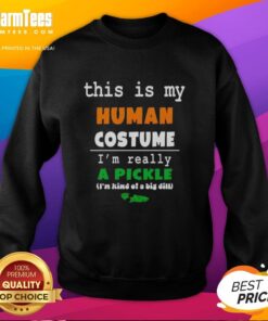 Good This Is My Human Costume I'm Really A Pickle sweatshirt featuring a playful pickle graphic for fun Halloween outfits.