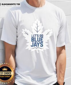 Good Toronto Maple Leafs X Toronto Blue Jays MLB 2025 'Let's Go Blue Jays' T-shirt featuring team logos and vibrant colors.