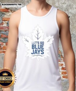 Good Toronto Maple Leafs x Toronto Blue Jays MLB 2025 tank top, featuring 'Let's Go Blue Jays' graphic design.