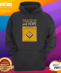 Good Tragedy and Hope: A History of the World in Our Time by Carroll Quigley hoodie featuring book cover design.