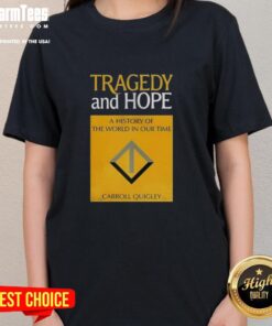 Good Tragedy and Hope: A History of the World in Our Time by Carroll Quigley Ladies Tee - stylish book-inspired apparel.